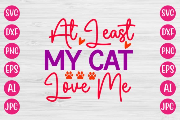 At Least My Cat Love Me SVG Design Review