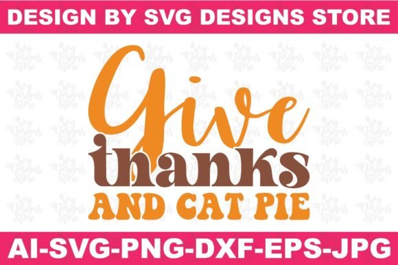 Give Thanks and Cat Pie Thanksgiving Svg Review