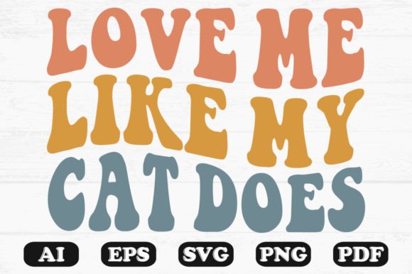 Love Me Like My Cat Does Retro Wavy Svg Review
