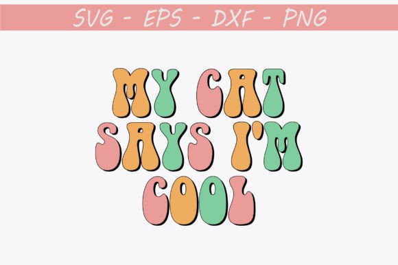 My Cat Says I'm Cool Retro Svg Design Review