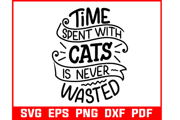 Time Spend with Cat is Never Wasted Svg Review